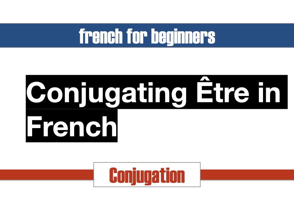 Conjugating etre in french